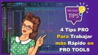 4 Tips PRO Para Trabajar m&aacute;s R&aacute;pido en PRO TOOLS