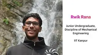 Summer Academic Internships 2020 - Rwik Rana, B.Tech'18 ME, IITK