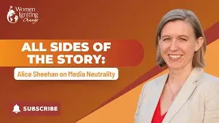 Season 3, Ep 10: All Sides of the Story: Alice Sheehan on Media Neutrality