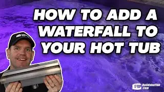How to Add a Waterfall to your DIY Hot Tub