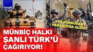 M&uuml;nbi&ccedil; halkı T&uuml;rk ordusunu &ccedil;ağırıyor! YPG korkudan ne yapacağını şaşırdı!