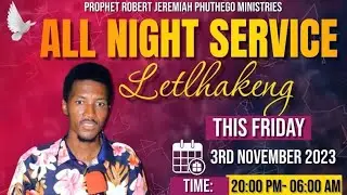Prophet Robert Jeremiah Phuthego Ministries - ALL NIGHT SERVICE LETLHAKENG