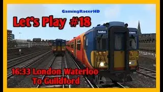 Train Simulator 2019 - Let's Play #18 - 16:33 London Waterloo To Guildford [1080p 60FPS]