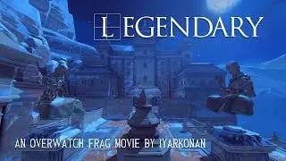 LEGENDARY - an Overwatch frag movie