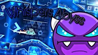 Whispers Abyss by DangerKat 100% [easy demon] | Geometry Dash 2.11