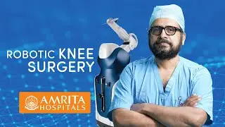 Robotic-Arm Assisted Knee and Hip Replacement Surgery - Amrita Hospitals
