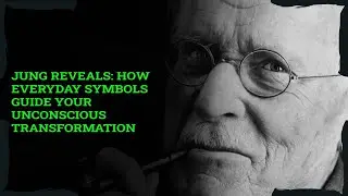 Jung Reveals: How Everyday Symbols Guide Your Unconscious Transformation