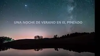 Timelapse  Noche Bajo Las Estrellas -  Sonido Grillos - El Pintado - Cazalla de la Sierra