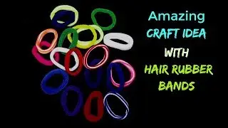 Amazing Craft Idea With Hair Rubber Bands | Best out of waste from Hair Rubber Bands