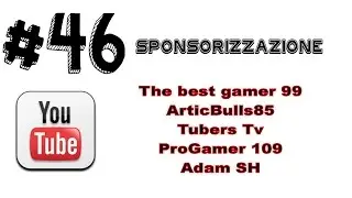 46 - SPONSORIZZAZIONE YOUTUBE #3 - I 5 canali di oggi! - [Sharp79]