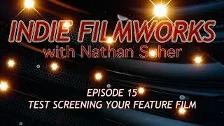 Episode 15 - Test Screening Your Feature Film