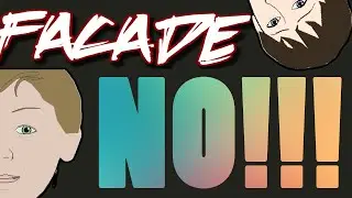 Facade Only No Playthrough!!  | Facade (Fa&ccedil;ade) Mod Funny Scenario