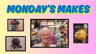 Monday's Makes! Week of Crochet & Market prepping. 