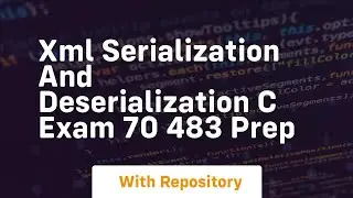 Xml serialization and deserialization c exam 70 483 prep