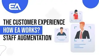 The Customer Experience | Staff Augmentation |  How EA works? | Expertise Accelerated