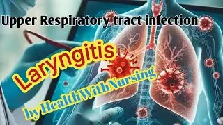 Laryngitis #Laryngitis#MSN#Upper respiratory tract infection
