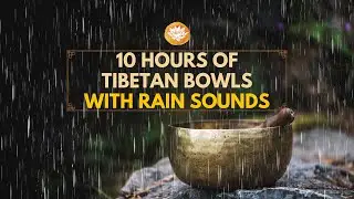 [10 hrs] 528Hz Tibetan Singing Bowls Rain Music - Remove All Negative Energy, Curses, Evil Eye