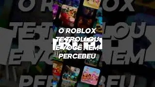 O Roblox Te Trollou e Voc&ecirc; N&Atilde;O Percebeu #Shorts