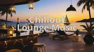 Modern Playlist Lounge Groove 🌴 | Chillout Music for Beach Lounges & Sunset Vibes | Relax and Unwind