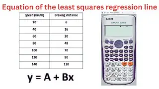 Equation of the least squares regression line using a CASIO scientific calculator Grade 12
