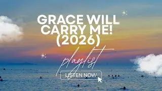 Grace Will Carry Me (2026) | New Year Worship Song of Hope & God’s Grace