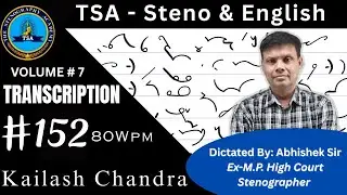 Transcription - 152 Kailash Chandra (80 WPM) | Abhishek Sir | TSA Steno & English