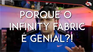 Porque o Infinity Fabric &eacute; genial?! Comparando com Ring Bus e Mesh