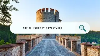 Top 20 Things To Do In Hungary