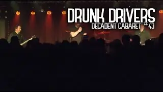 Decadent Cabaret 43 - Drunk Drivers (Full Set)