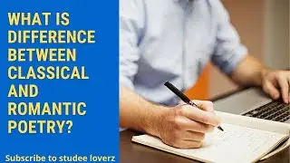 what is difference between Classical and Romantic poetry?in hindi/urdu