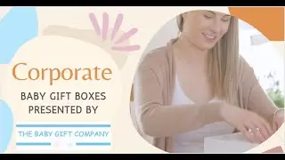 Buying Corporate Baby Gift Hampers | Sending Clients Baby Gifts