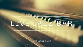 Live Jazz Bar Session | Smooth Piano, Late Night Lounge Vibes