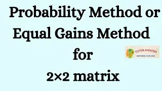 PROBABILITY METHOD or  EQUAL GAIN METHOD / GAME THEORY