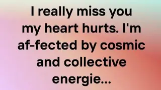 🥺I really miss😣💘 you my heart hurts. I'm af-fected by cosmic and collective energie....