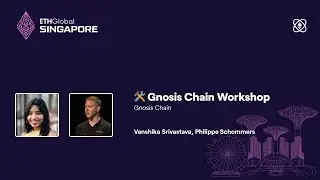 Gnosis Chain Workshop -- ETHGlobal Singapore 2024