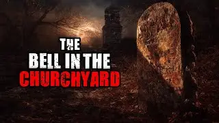 The Bell in The Churchyard | Original Horror Story