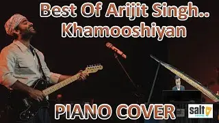 Salt Prime Performs &ldquo;Khamooshiyan&rdquo; &ndash; A Heartfelt Piano Rendition | Arijit Singh