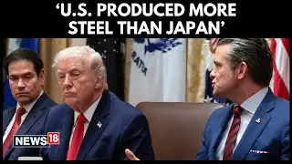 Donald Trump Claims US Steel Output Surpassed Japan | Vows 90% Cut in Drug Prices | N18G
