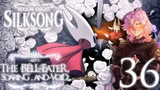HOLLOW KNIGHT: SILKSONG | PART 36 | THE BELL-EATER, SOARING, AND VOID
