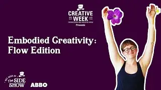 The Side Show // 2021 // Embodied Creativity: Flow Edition