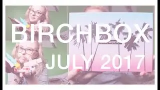 JULY BIRCHBOX 2017 || katiesjustthebest