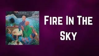 Palace - Fire In The Sky (Lyrics)