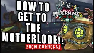 Как добраться до Motherlode из Дорногала | Вход в Motherlode | 11.1 | TWW
