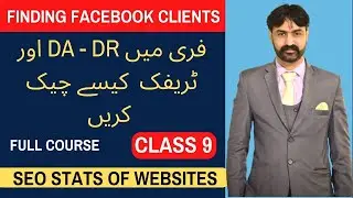 How To Check DA-DR And Traffic Free Tools | Finding Facebook Clients | GBOB | Class 9 | Adnan Rana