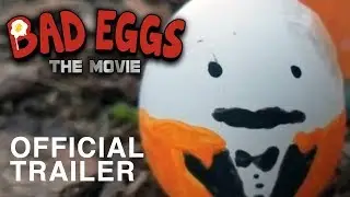 Bad Eggs: The Movie | Official Trailer [HD]