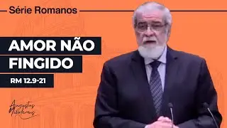56. Amor Não Fingido (Rm 12.9-21)