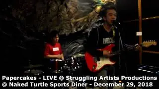 09 Papercakes LIVE @ Struggling Artists Production @ Naked Turtle Sports Diner - December 29 2018