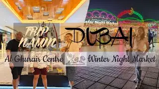 Trip Namin: Shopping at Al Ghurair Mall, Winter Night Market | Dubai, UAE