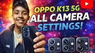 OPPO K13 all Camera Settings 🔥 Full Guide | Photo, Video, Night Mode, Portrait Best Settings Hindi