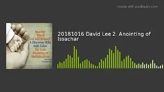 20181016 David Lee 2. Anointing of Issachar